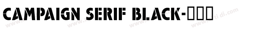 Campaign Serif Black字体转换